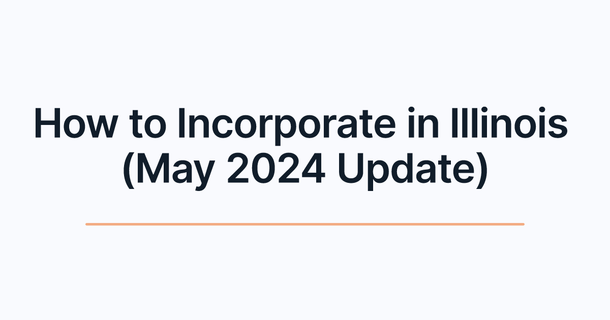 How to Incorporate in Illinois (May 2024 Update)